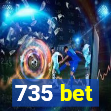 735 bet